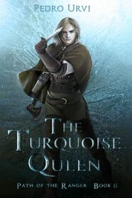 The Turquoise Queen: (Path of the Ranger Book 8)