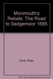 Monmouth's Rebels: The Road to Sedgemoor 1685