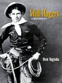 Will Rogers : A Biography