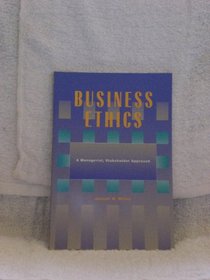 Business Ethics: A Managerial, Stakeholder Approach