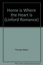 Home Is Where the Heart Is (Linford Romance)