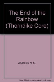 The End of the Rainbow (Thorndike Press Large Print Core Series)