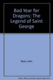 Bad Year for Dragons: The Legend of Saint George