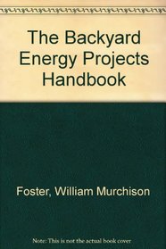 The Backyard Energy Projects Handbook
