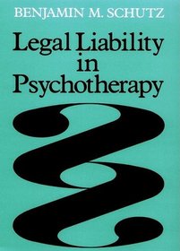 Legal Liability in Psychotherapy (Jossey Bass Social and Behavioral Science Series)