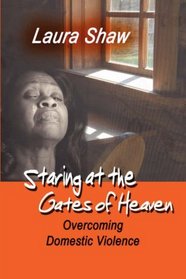 Staring at the Gates of Heaven: Overcoming Domestic Violence