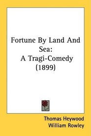 Fortune By Land And Sea: A Tragi-Comedy (1899)