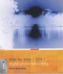 Step-by-step Digital Photo Retouching (Step-by-step Digital Photography)
