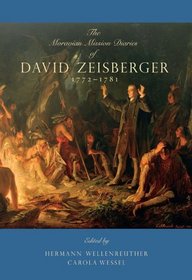 The Moravian Mission Diaries Of David Zeisberger: 1772-1781 (Max Kade German-American Research Institute)