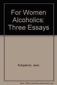 For Women Alcoholics: Three Essays