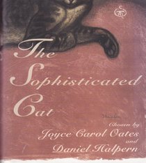 The Sophisticated Cat : A Gathering of Stories, Poems, and Miscellaneous Writings About Cats