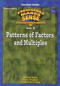 Patterns of Factors and Multiples: Interacive Tasks for Alegebra Learners (Prealgebra Makes Sense Series, Book 3)