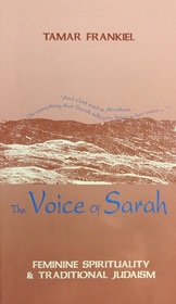 The Voice of Sarah: Feminine Spirituality and Traditional Judaism