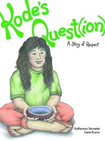 Kode's Quest(ion): A Story of Respect (The Seven Teachings Stories)