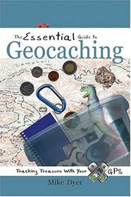 The Essential Guide To Geocaching: Tracking Treasure With Your GPS