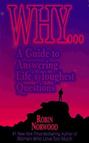 Why...: A Guide to Answering Life's Toughest Questions