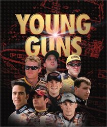 Young Guns: Celebrating Nascar's Hottest Young Drivers