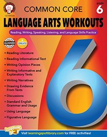 Common Core Language Arts Workouts, Grade 6: Reading, Writing, Speaking, Listening, and Language Skills Practice