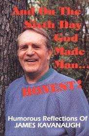 And on the Sixth Day God Made Man ... Honest!: Humorous Reflections