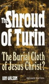 The Shroud of Turin: The Burial Cloth of Jesus Christ?