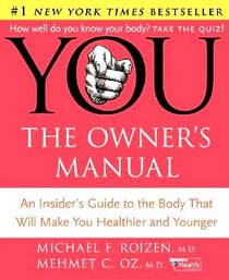 YOU: The Owner's Manual: An Insider's Guide to the Body that Will Make You Healthier and Younger