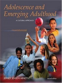Adolescence and Emerging Adulthood: A Cultural Approach, Second Edition