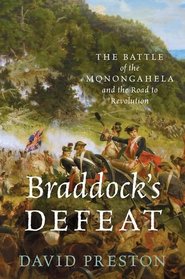 Braddock's Defeat: The Battle of the Monongahela and the Road to Revolution (Pivotal Moments in American History)