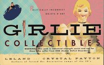 Girlie Collectibles: Politically Incorrect Objects D'Art