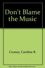 Don't Blame the Music