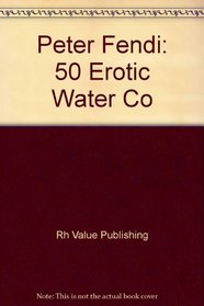 Peter Fendi: 50 Erotic Water Co