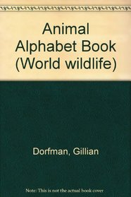 Animal Alphabet Book (World Wildlife Series : No S8641)