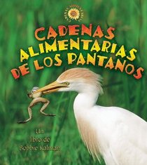 Cadenas Alimentarias De Los Pantanos (Cadenas Alimentarias / Food Chains) (Spanish Edition)