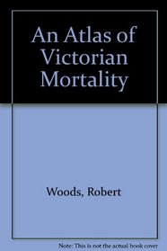 An Atlas of Victorian Mortality