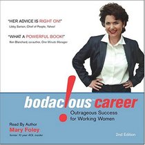 Bodacious! Career: Outrageous Success for Working Women