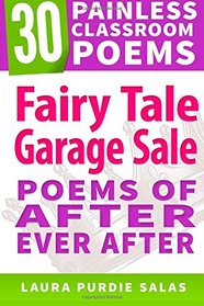 Fairy Tale Garage Sale: Poems of After Ever After (30 Painless Classroom Poems) (Volume 3)