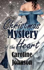 Christmas Mystery of the Heart: Clean Short Read Regency Mystery Romance (Inspirational Christmas Romance)