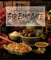Far East Cafe: The Best of Casual Asian Cooking