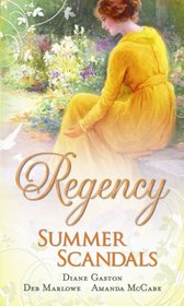 Regency Summer Scandals: Justine and the Noble Viscount / Annalise and the Scandalous Rake / Charlotte and the Wicked Lord