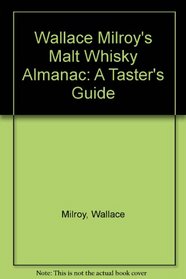 Wallace Milroy's Malt Whisky Almanac: A Taster's Guide