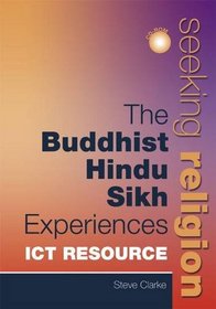 The Buddhist, Hindu, Sikh Experiences: Ict Resource (Seeking Religion)