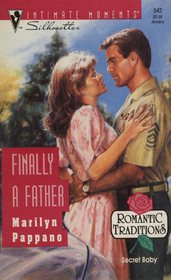 Finally a Father (Romantic Traditions) (Silhouette Intimate Moments, No 542)
