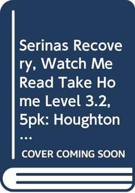 Houghton Mifflin Reading: Watch Me Read Take Home (Set of 5) Level 3.2 Serinas Recovery (Itl Reading 1999 2001)