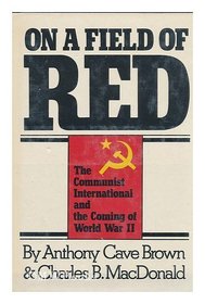 On A Field of Red: The Communist International and the coming of World War II