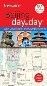 Frommer's Beijing Day by Day, Official U.S.O.C. Edition (Frommer's Day by Day - Pocket)