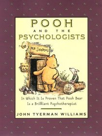 Pooh and the Psychologists: In Which it is Proven that Pooh Bear is a Brilliant Psychotherapist
