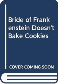 Bride of Frankenstein Doesn't Bake Cookies (Adventures of the Bailey School Kids (Turtleback))