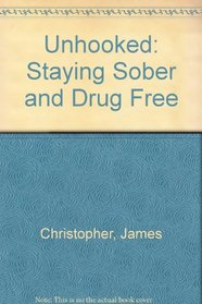 Unhooked: Staying Sober and Drug-Free