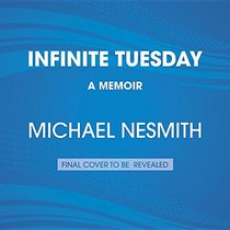 Infinite Tuesday: An Autobiographical Riff