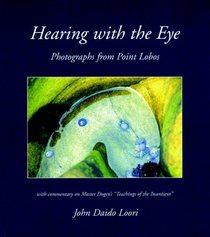 Hearing with the Eye: Photographs from Point Lobos (Dharma Communications)