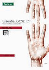 Essential ICT GCSE: Teacher's Resource Guide WJEC